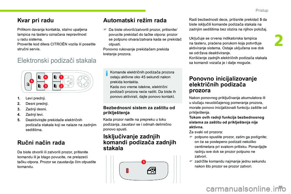 CITROEN C5 AIRCROSS 2020 Priručnik (in Serbian) 51
Kvar pri radu
Prilikom davanja kontakta, stalno upaljena
lampica na tasteru označava nepravilnost
u radu sistema.
Proverite kod dilera CITROËN vozila ili posetite
stručni ser vis.
Elektronsk CITROEN C5 AIRCROSS 2020 Priručnik (in Serbian) 51
Kvar pri radu
Prilikom davanja kontakta, stalno upaljena
lampica na tasteru označava nepravilnost
u radu sistema.
Proverite kod dilera CITROËN vozila ili posetite
stručni ser vis.
Elektronsk
