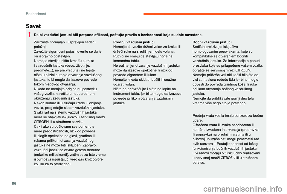 CITROEN C-ELYSÉE 2017 Priručnik (in Serbian) 86
Savet
Prednja vrata vozila imaju senzore za bočne
udare.
Oštećena vrata ili svaka neodobrena ili
netačno izvedena intervencija (prepravka
ili popravka) na prednjim vratima ili u
njihovoj un CITROEN C-ELYSÉE 2017 Priručnik (in Serbian) 86
Savet
Prednja vrata vozila imaju senzore za bočne
udare.
Oštećena vrata ili svaka neodobrena ili
netačno izvedena intervencija (prepravka
ili popravka) na prednjim vratima ili u
njihovoj un