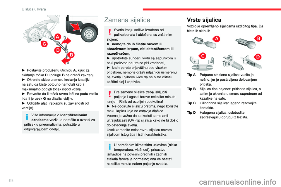 CITROEN JUMPER 2020  Priručnik (in Serbian) 11 4
U slučaju kvara
Prednja svetla 
  
 
1.Duga svetla
2.Oborena duga svetla
3.Pokazivači pravca
4.Poziciona svetla / Dnevna svetla
► Podignite poklopac motora i dobro učvrstite podupirač.► D
