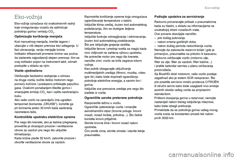 CITROEN JUMPER 2020  Priručnik (in Serbian) 5
Eco-vožnja
Eko-vožnja
Eko-vožnja označava niz svakodnevnih radnji koje omogućavaju vozaču da optimizuje potrošnju goriva i emisiju CO2 .
Optimizujte korišćenje menjača
Kod manuelnog menja