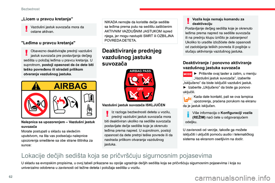 CITROEN JUMPER 2020  Priručnik (in Serbian) 62
Bezbednost
„ISOFIX“ držači 
 
ISOFIX držači su označeni natpisima, ukoliko ih vaše vozilo poseduje.Držači se sastoje od tri prstena za svako sedište: 
„Licem u pravcu kretanja”
Vaz