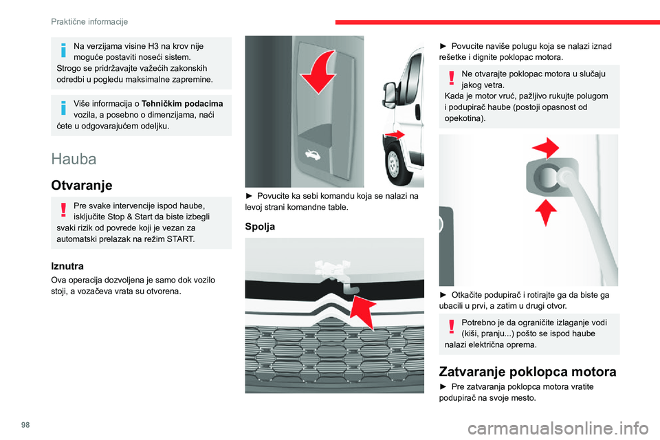 CITROEN JUMPER 2020  Priručnik (in Serbian) 98
Praktične informacije
Na verzijama visine H3 na krov nije moguće postaviti noseći sistem.Strogo se pridržavajte važećih zakonskih odredbi u pogledu maksimalne zapremine.
Više informacija o T