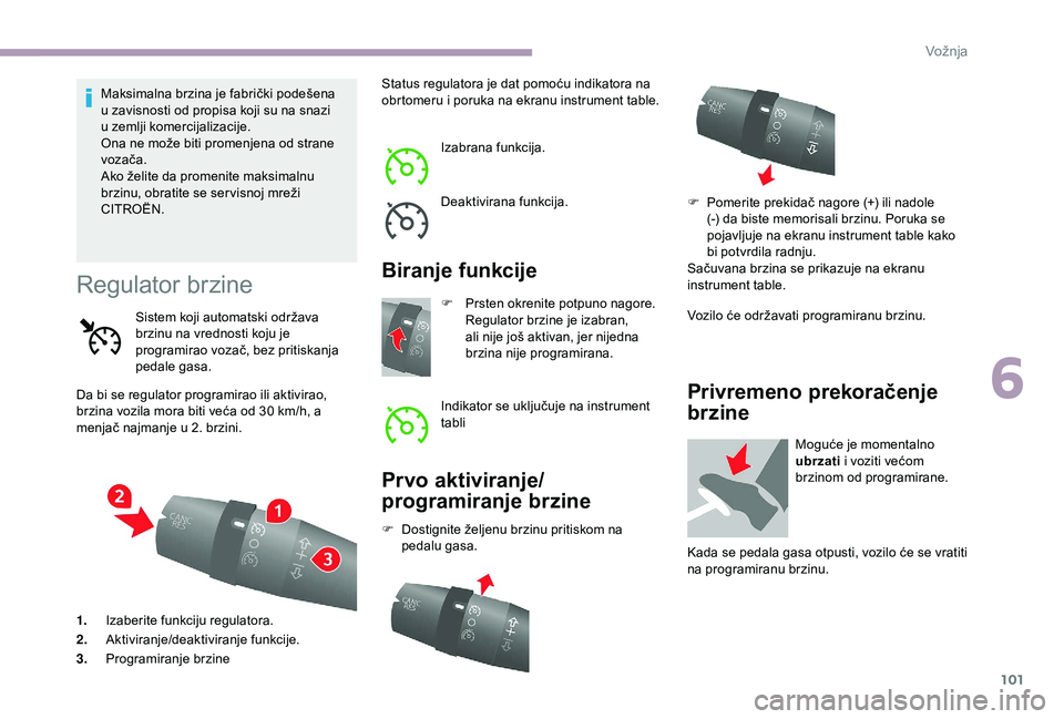 CITROEN JUMPER 2019 Priručnik (in Serbian) 101
Maksimalna brzina je fabrički podešena
u zavisnosti od propisa koji su na snazi
u
zemlji komercijalizacije.
Ona ne može biti promenjena od strane
vozača.
Ako želite da promenite maksima CITROEN JUMPER 2019 Priručnik (in Serbian) 101
Maksimalna brzina je fabrički podešena
u zavisnosti od propisa koji su na snazi
u
zemlji komercijalizacije.
Ona ne može biti promenjena od strane
vozača.
Ako želite da promenite maksima