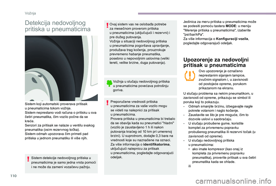 CITROEN JUMPER 2019 Priručnik (in Serbian) 110
Detekcija nedovoljnog
pritiska u
pn
eumaticimaOvaj sistem vas ne oslobađa potrebe
za mesečnom proverom pritiska
u
pneumaticima (uključujući i rezer vni) i
pre dužeg putovanja.
Vožnj CITROEN JUMPER 2019 Priručnik (in Serbian) 110
Detekcija nedovoljnog
pritiska u
pn
eumaticimaOvaj sistem vas ne oslobađa potrebe
za mesečnom proverom pritiska
u
pneumaticima (uključujući i rezer vni) i
pre dužeg putovanja.
Vožnj