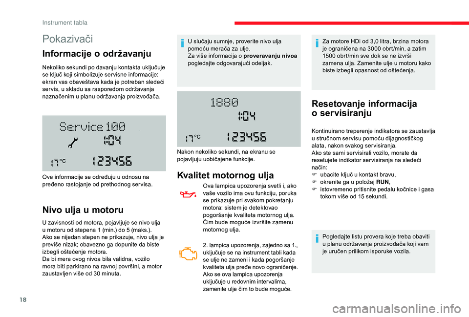 CITROEN JUMPER 2019 Priručnik (in Serbian) 18
Pokazivači
Informacije o održavanju
Nekoliko sekundi po davanju kontakta uključuje
se ključ koji simbolizuje ser visne informacije:
ekran vas obaveštava kada je potreban sledeći
ser vis, u CITROEN JUMPER 2019 Priručnik (in Serbian) 18
Pokazivači
Informacije o održavanju
Nekoliko sekundi po davanju kontakta uključuje
se ključ koji simbolizuje ser visne informacije:
ekran vas obaveštava kada je potreban sledeći
ser vis, u
