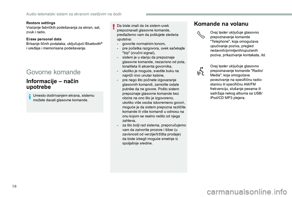CITROEN JUMPER 2019 Priručnik (in Serbian) 16
Restore settings
Vraćanje fabričkih podešavanja za ekran, sat,
zvuk i radio.
Erase personal data
Brisanje ličnih podataka, uključujući Bluetooth
®
i uređaje i memorisana podešavanja.
Go CITROEN JUMPER 2019 Priručnik (in Serbian) 16
Restore settings
Vraćanje fabričkih podešavanja za ekran, sat,
zvuk i radio.
Erase personal data
Brisanje ličnih podataka, uključujući Bluetooth
®
i uređaje i memorisana podešavanja.
Go