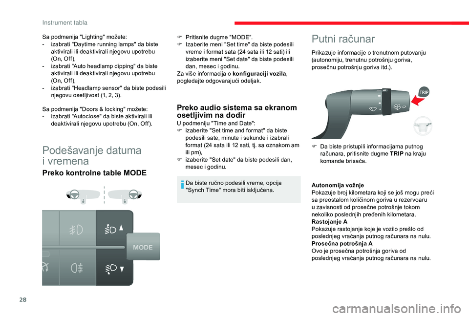 CITROEN JUMPER 2019 Priručnik (in Serbian) 28
Podešavanje datuma
i
v
remena
Preko kontrolne table MODE Preko audio sistema sa ekranom
osetljivim na dodir
U podmeniju "Time and Date":
F
i zaberite "Set time and format" da b CITROEN JUMPER 2019 Priručnik (in Serbian) 28
Podešavanje datuma
i
v
remena
Preko kontrolne table MODE Preko audio sistema sa ekranom
osetljivim na dodir
U podmeniju "Time and Date":
F
i zaberite "Set time and format" da b