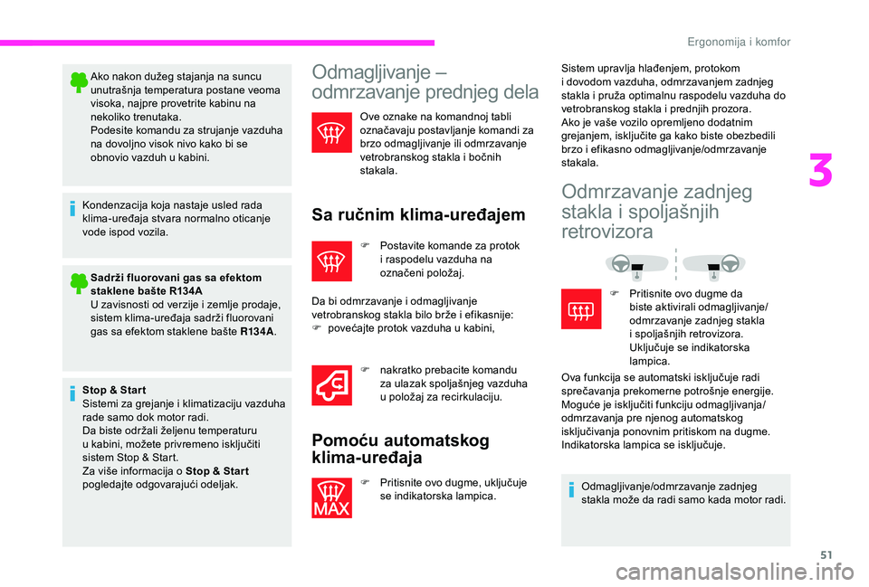 CITROEN JUMPER 2019 Priručnik (in Serbian) 51
Ako nakon dužeg stajanja na suncu
unutrašnja temperatura postane veoma
visoka, najpre provetrite kabinu na
nekoliko trenutaka.
Podesite komandu za strujanje vazduha
na dovoljno visok nivo kak CITROEN JUMPER 2019 Priručnik (in Serbian) 51
Ako nakon dužeg stajanja na suncu
unutrašnja temperatura postane veoma
visoka, najpre provetrite kabinu na
nekoliko trenutaka.
Podesite komandu za strujanje vazduha
na dovoljno visok nivo kak