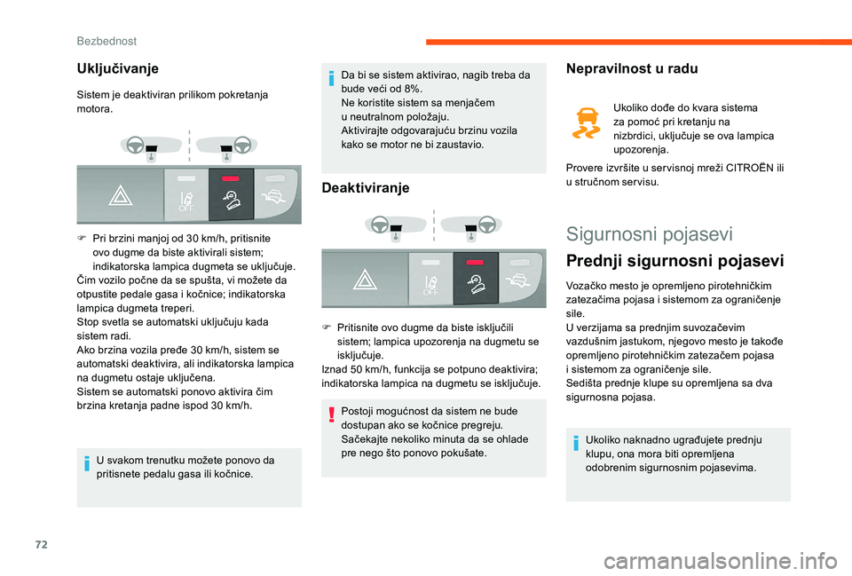 CITROEN JUMPER 2019 Priručnik (in Serbian) 72
Sigurnosni pojasevi
Prednji sigurnosni pojasevi
Vozačko mesto je opremljeno pirotehničkim
zatezačima pojasa i sistemom za ograničenje
sile.
U verzijama sa prednjim suvozačevim
vazdušnim j CITROEN JUMPER 2019 Priručnik (in Serbian) 72
Sigurnosni pojasevi
Prednji sigurnosni pojasevi
Vozačko mesto je opremljeno pirotehničkim
zatezačima pojasa i sistemom za ograničenje
sile.
U verzijama sa prednjim suvozačevim
vazdušnim j