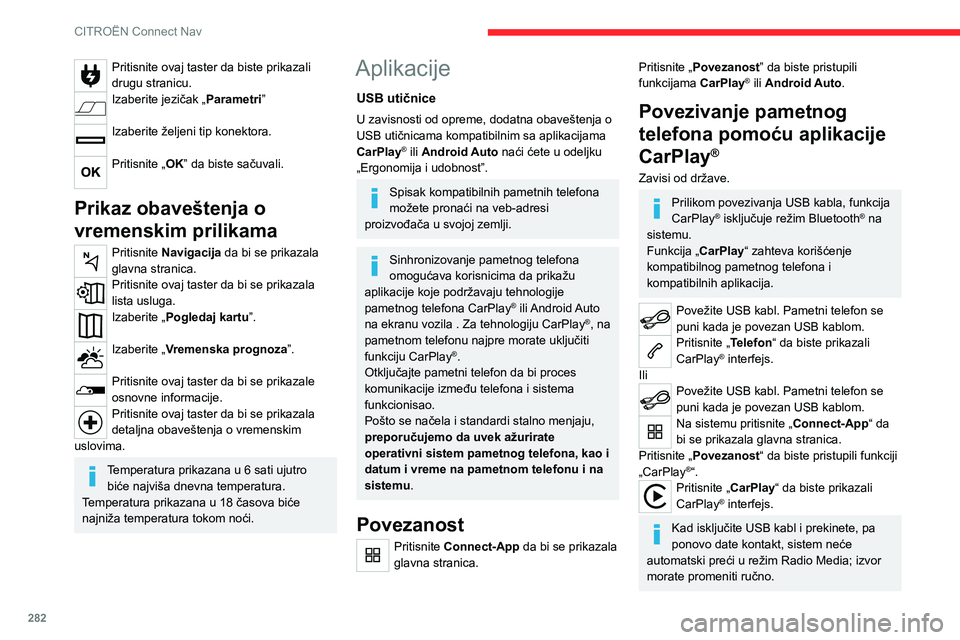 CITROEN JUMPER SPACETOURER 2021 Priručnik (in Serbian) 282
CITROËN Connect Nav
Povezivanje pametnog
telefona pomoću aplikacije
Android Auto
Zavisi od države.
Iz prodavnice „Google Play“ instalirajte
aplikaciju „Android Auto“ na pametni
tele CITROEN JUMPER SPACETOURER 2021 Priručnik (in Serbian) 282
CITROËN Connect Nav
Povezivanje pametnog
telefona pomoću aplikacije
Android Auto
Zavisi od države.
Iz prodavnice „Google Play“ instalirajte
aplikaciju „Android Auto“ na pametni
tele