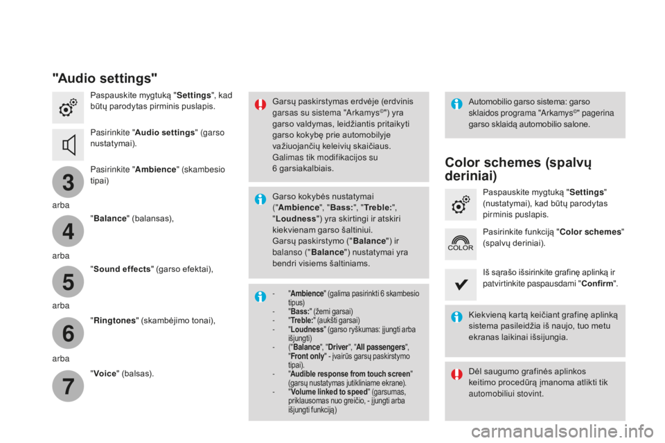 CITROEN DS3 2017 Eksploatavimo vadovas (in Lithuanian) 3
4
5
6
7
DS3_lt_Chap11c_SMEGplus_ed02-2015
"Audio settings"
Paspauskite mygtuką "Settings", kad
būtų parodytas pirminis puslapis.
Pasirinkite " Audio settings " (garso
nu CITROEN DS3 2017 Eksploatavimo vadovas (in Lithuanian) 3
4
5
6
7
DS3_lt_Chap11c_SMEGplus_ed02-2015
"Audio settings"
Paspauskite mygtuką "Settings", kad
būtų parodytas pirminis puslapis.
Pasirinkite " Audio settings " (garso
nu