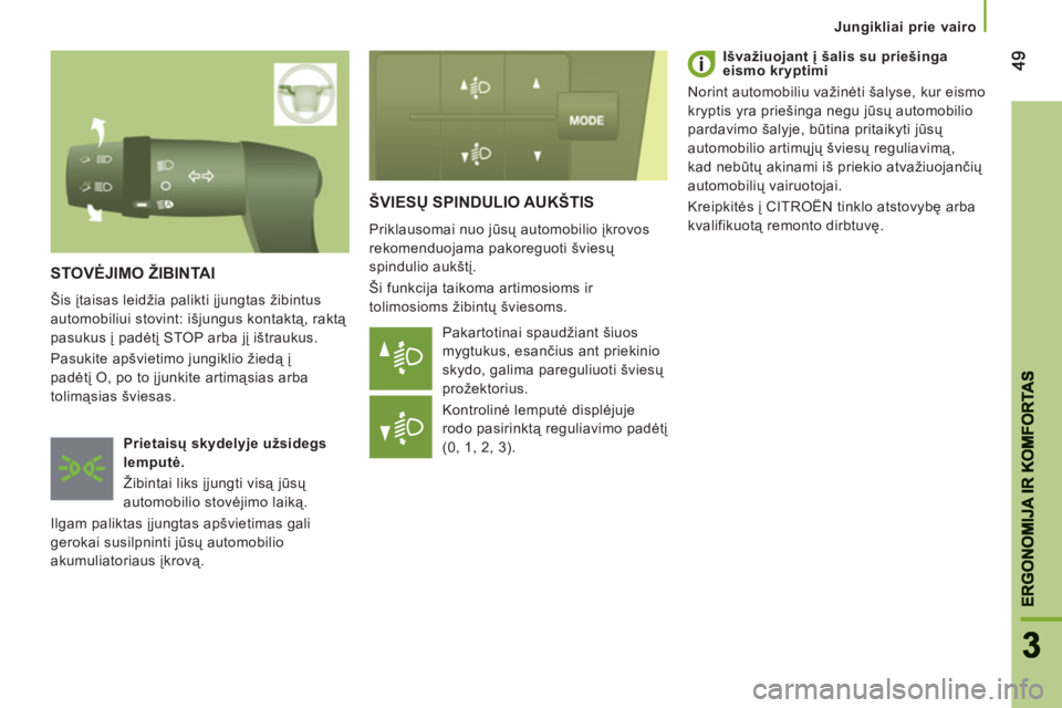 CITROEN JUMPER 2013  Eksploatavimo vadovas (in Lithuanian) 4949
33
ERGONOMIJA IR KOMFORTA
S
ERGONOMIJA IR KOMFORTAS
   
 
Jungikliai prie vairo
 
ŠVIESŲ SPINDULIO AUK