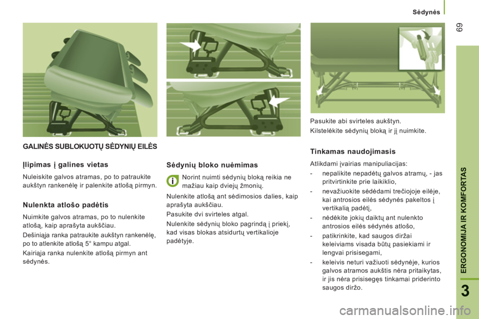 CITROEN JUMPER 2013 Eksploatavimo vadovas (in Lithuanian) 69
3
ERGONOMIJA IR KOMFORTA
S
Sėdynės
GALINĖS SUBLOKUOTŲ SĖDYNIŲ EILĖS
Sėdynių bloko nuėmimas
Norint nuimti sėdynių bloką reikia ne
mažiau kaip dviejų žmonių.
Nulenkite atl CITROEN JUMPER 2013 Eksploatavimo vadovas (in Lithuanian) 69
3
ERGONOMIJA IR KOMFORTA
S
Sėdynės
GALINĖS SUBLOKUOTŲ SĖDYNIŲ EILĖS
Sėdynių bloko nuėmimas
Norint nuimti sėdynių bloką reikia ne
mažiau kaip dviejų žmonių.
Nulenkite atl