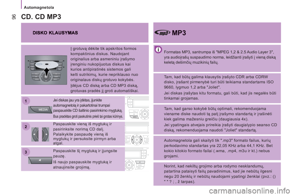 CITROEN JUMPER 2013 Eksploatavimo vadovas (in Lithuanian) 22
11
33
Automagnetola
96
Formatas MP3, santrumpa iš "MPEG 1,2 & 2.5 Audio Layer 3",
yra audioįrašų suspaudimo norma, leidžianti įrašyti į vieną diską
keletą dešimčių muziki CITROEN JUMPER 2013 Eksploatavimo vadovas (in Lithuanian) 22
11
33
Automagnetola
96
Formatas MP3, santrumpa iš "MPEG 1,2 & 2.5 Audio Layer 3",
yra audioįrašų suspaudimo norma, leidžianti įrašyti į vieną diską
keletą dešimčių muziki