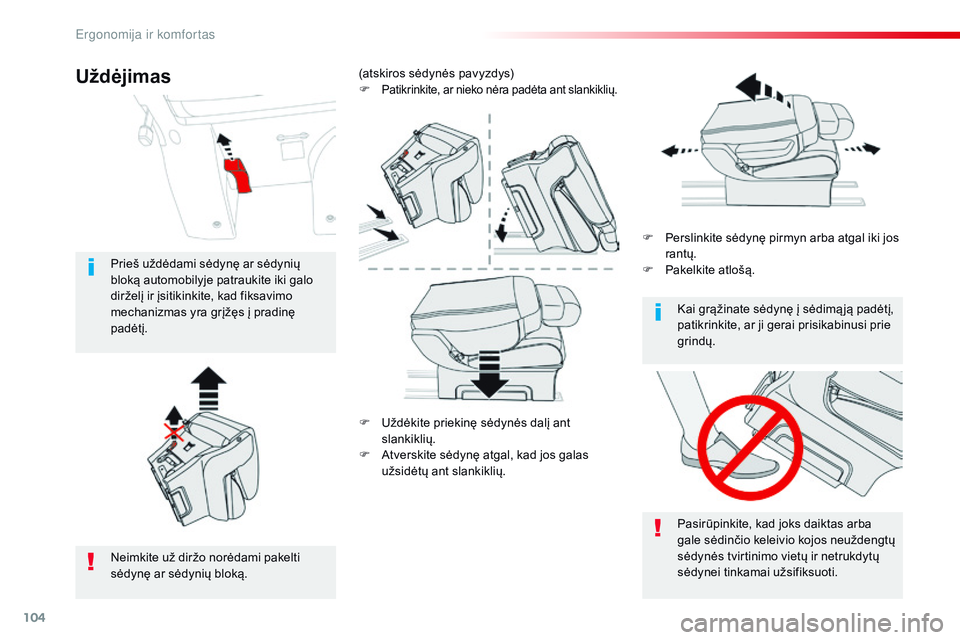 CITROEN JUMPER SPACETOURER 2017  Eksploatavimo vadovas (in Lithuanian) 104
Spacetourer-VP_lt_Chap03_ergonomie-et-confort_ed01-2016
F Uždėkite priekinę sėdynės dalį ant slankiklių.
F
 
A
 tverskite sėdynę atgal, kad jos galas 
užsidėtų ant slankiklių. F
 
Pe
