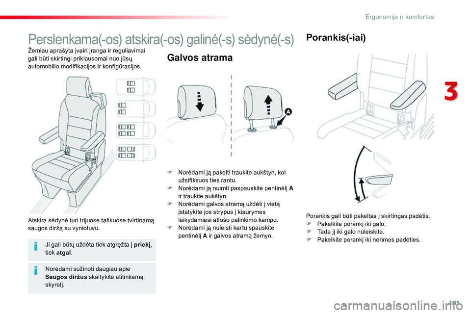 CITROEN JUMPER SPACETOURER 2017 Eksploatavimo vadovas (in Lithuanian) 105
Spacetourer-VP_lt_Chap03_ergonomie-et-confort_ed01-2016
Perslenkama(-os) atskira(-os) galinė(-s) sėdynė(-s)
Žemiau aprašyta įvairi įranga ir reguliavimai
gali būti skirtingi priklausomai CITROEN JUMPER SPACETOURER 2017 Eksploatavimo vadovas (in Lithuanian) 105
Spacetourer-VP_lt_Chap03_ergonomie-et-confort_ed01-2016
Perslenkama(-os) atskira(-os) galinė(-s) sėdynė(-s)
Žemiau aprašyta įvairi įranga ir reguliavimai
gali būti skirtingi priklausomai