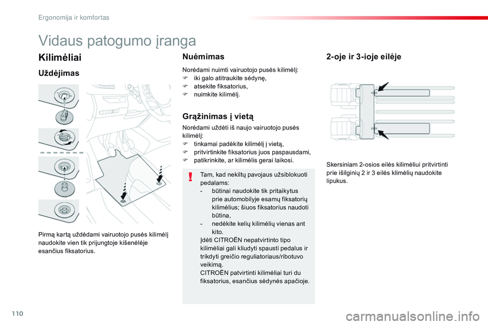 CITROEN JUMPER SPACETOURER 2017 Eksploatavimo vadovas (in Lithuanian) 110
Spacetourer-VP_lt_Chap03_ergonomie-et-confort_ed01-2016
Kilimėliai
Pirmą kartą uždėdami vairuotojo pusės kilimėlį
naudokite vien tik prijungtoje kišenėlėje
esančius fiksatorius.
Užd CITROEN JUMPER SPACETOURER 2017 Eksploatavimo vadovas (in Lithuanian) 110
Spacetourer-VP_lt_Chap03_ergonomie-et-confort_ed01-2016
Kilimėliai
Pirmą kartą uždėdami vairuotojo pusės kilimėlį
naudokite vien tik prijungtoje kišenėlėje
esančius fiksatorius.
Užd