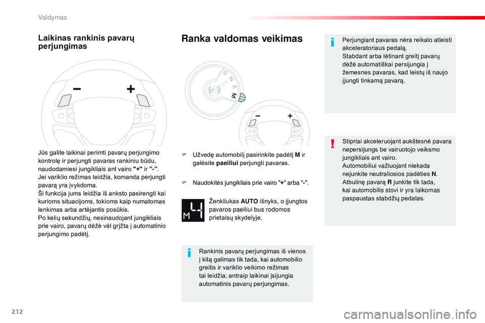 CITROEN JUMPER SPACETOURER 2017 Eksploatavimo vadovas (in Lithuanian) 212
Spacetourer-VP_lt_Chap06_conduite_ed01-2016
Laikinas rankinis pavarų
perjungimas
Jūs galite laikinai perimti pavarų perjungimo
kontrolę ir perjungti pavaras rankiniu būdu,
naudodamiesi jun CITROEN JUMPER SPACETOURER 2017 Eksploatavimo vadovas (in Lithuanian) 212
Spacetourer-VP_lt_Chap06_conduite_ed01-2016
Laikinas rankinis pavarų
perjungimas
Jūs galite laikinai perimti pavarų perjungimo
kontrolę ir perjungti pavaras rankiniu būdu,
naudodamiesi jun