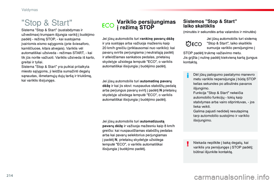CITROEN JUMPER SPACETOURER 2017 Eksploatavimo vadovas (in Lithuanian) 214
Spacetourer-VP_lt_Chap06_conduite_ed01-2016
"Stop & Start"Variklio persijungimas
į režimą STOP
Jei jūsų automobilis turi rankinę pavarų dėžę
ir yra sustojęs arba važiuoja ma CITROEN JUMPER SPACETOURER 2017 Eksploatavimo vadovas (in Lithuanian) 214
Spacetourer-VP_lt_Chap06_conduite_ed01-2016
"Stop & Start"Variklio persijungimas
į režimą STOP
Jei jūsų automobilis turi rankinę pavarų dėžę
ir yra sustojęs arba važiuoja ma
