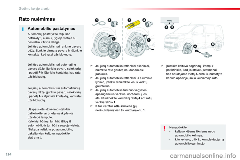 CITROEN JUMPER SPACETOURER 2017 Eksploatavimo vadovas (in Lithuanian) 294
Spacetourer-VP_lt_Chap08_En-cas-de-panne_ed01-2016
F Jei jūsų automobilio ratlankiai plieniniai, nuimkite rato gaubtą naudodamiesi
įrankiu
3.
F
J
ei jūsų automobilio ratlankiai iš ali CITROEN JUMPER SPACETOURER 2017 Eksploatavimo vadovas (in Lithuanian) 294
Spacetourer-VP_lt_Chap08_En-cas-de-panne_ed01-2016
F Jei jūsų automobilio ratlankiai plieniniai, nuimkite rato gaubtą naudodamiesi
įrankiu
3.
F
J
ei jūsų automobilio ratlankiai iš ali