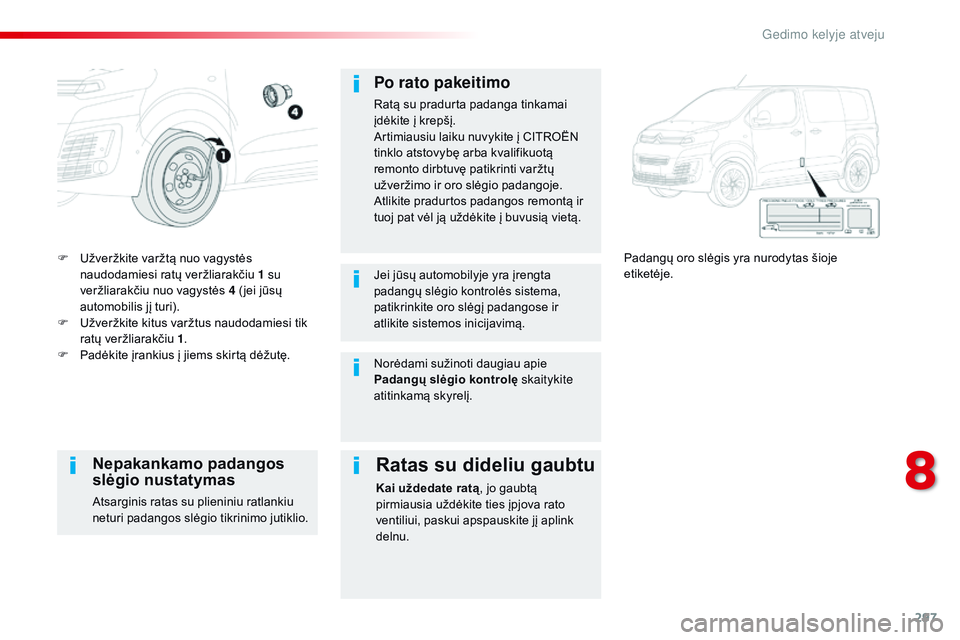 CITROEN JUMPER SPACETOURER 2017 Eksploatavimo vadovas (in Lithuanian) 297
Spacetourer-VP_lt_Chap08_En-cas-de-panne_ed01-2016
F Užveržkite varžtą nuo vagystės naudodamiesi ratų veržliarakčiu 1 su
veržliarakčiu nuo vagystės 4 ( jei jūsų
automobilis jį turi CITROEN JUMPER SPACETOURER 2017 Eksploatavimo vadovas (in Lithuanian) 297
Spacetourer-VP_lt_Chap08_En-cas-de-panne_ed01-2016
F Užveržkite varžtą nuo vagystės naudodamiesi ratų veržliarakčiu 1 su
veržliarakčiu nuo vagystės 4 ( jei jūsų
automobilis jį turi