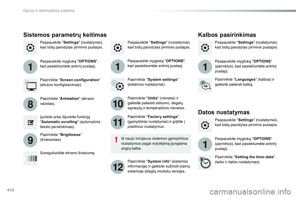 CITROEN JUMPER SPACETOURER 2017  Eksploatavimo vadovas (in Lithuanian) 410
111
10
11
12
8
91
Spacetourer-VP_lt_Chap10b_nAC-1_ed01-2016
Paspauskite " Settings" (nustatymai), 
kad būtų parodytas pirminis puslapis. Paspauskite "
Settings" (nustatymai), 
ka