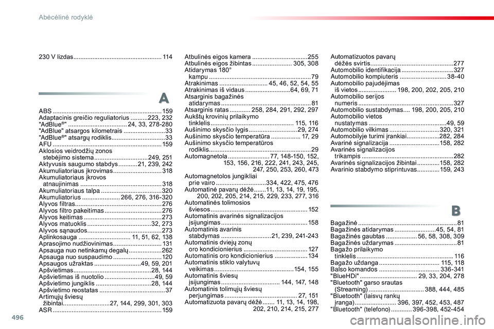 CITROEN JUMPER SPACETOURER 2017 Eksploatavimo vadovas (in Lithuanian) 496
Spacetourer-VP_lt_Chap11_index-alpha_ed01-2016
230 V lizdas ...................................................114Atbulinės eigos kamera ................................25 5
Atbulinės eigos ži CITROEN JUMPER SPACETOURER 2017 Eksploatavimo vadovas (in Lithuanian) 496
Spacetourer-VP_lt_Chap11_index-alpha_ed01-2016
230 V lizdas ...................................................114Atbulinės eigos kamera ................................25 5
Atbulinės eigos ži