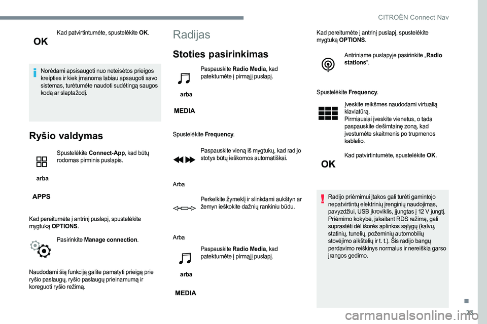 CITROEN JUMPER SPACETOURER 2017 Eksploatavimo vadovas (in Lithuanian) 23
Kad patvirtintumėte, spustelėkite OK.
Norėdami apsisaugoti nuo neteisėtos prieigos
kreipties ir kiek įmanoma labiau apsaugoti savo
sistemas, turėtumėte naudoti sudėtingą saugos
kodą ar CITROEN JUMPER SPACETOURER 2017 Eksploatavimo vadovas (in Lithuanian) 23
Kad patvirtintumėte, spustelėkite OK.
Norėdami apsisaugoti nuo neteisėtos prieigos
kreipties ir kiek įmanoma labiau apsaugoti savo
sistemas, turėtumėte naudoti sudėtingą saugos
kodą ar