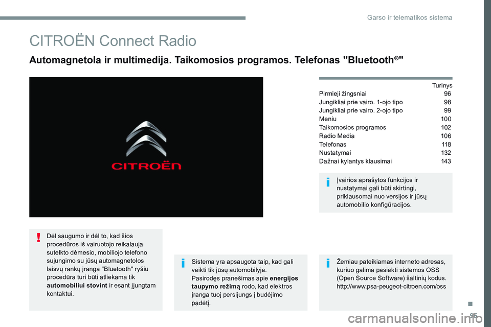 CITROEN JUMPER SPACETOURER 2017  Eksploatavimo vadovas (in Lithuanian) 95
Transversal-Citroen_lt_Chap02_RCC-2-2-0_ed01-2016
CITROËN Connect Radio
Automagnetola ir multimedija. Taikomosios programos. Telefonas "Bluetooth®"
Tu r i n y s
Pirmieji žingsniai   96
J