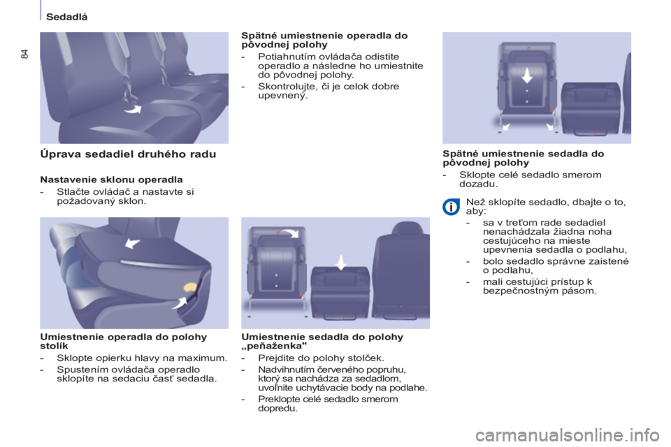 CITROEN BERLINGO MULTISPACE 2015 Návod na použitie (in Slovak) 84
Berlingo-2-vP_sk_Chap04_ergonomie_ed01-2015Berlingo-2-vP_sk_Chap04_ergonomie_ed01-2015
Nastavenie sklonu operadla
-
Stlačte ovládač a nastavte si
požadovaný sklon.
Umiestnenie operadla do po CITROEN BERLINGO MULTISPACE 2015 Návod na použitie (in Slovak) 84
Berlingo-2-vP_sk_Chap04_ergonomie_ed01-2015Berlingo-2-vP_sk_Chap04_ergonomie_ed01-2015
Nastavenie sklonu operadla
-
Stlačte ovládač a nastavte si
požadovaný sklon.
Umiestnenie operadla do po