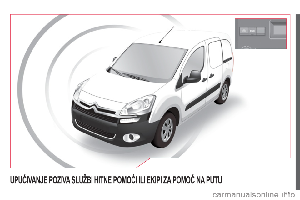 CITROEN BERLINGO ELECTRIC 2015  Priručnik (in Serbian) 9.1
UPUĆIVANJE POZIVA SLUŽBI HITNE POMOĆI ILI EKIPI ZA POMOĆ NA PUTU 