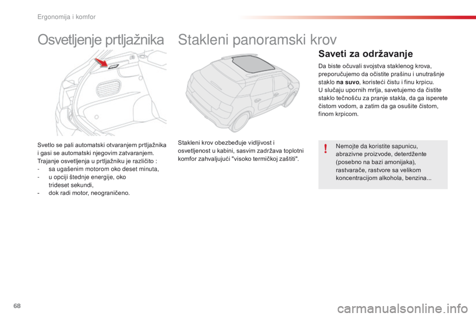 CITROEN C4 CACTUS 2016 Priručnik (in Serbian) 68
C4-cactus_sr_Chap03_Ergonomie-et-confort_ed01-2015
Svetlo se pali automatski otvaranjem prtljažnika
i gasi se automatski njegovim zatvaranjem.
Trajanje osvetljenja u prtljažniku je različito : CITROEN C4 CACTUS 2016 Priručnik (in Serbian) 68
C4-cactus_sr_Chap03_Ergonomie-et-confort_ed01-2015
Svetlo se pali automatski otvaranjem prtljažnika
i gasi se automatski njegovim zatvaranjem.
Trajanje osvetljenja u prtljažniku je različito :