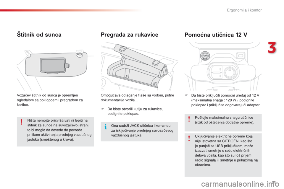 CITROEN C4 CACTUS 2016 Priručnik (in Serbian) 71
C4-cactus_sr_Chap03_Ergonomie-et-confort_ed01-2015
Pregrada za rukavice
Štitnik od sunca
Vozačev štitnik od sunca je opremljen
ogledalom sa poklopcem i pregradom za
kartice. Omogućava odlagan CITROEN C4 CACTUS 2016 Priručnik (in Serbian) 71
C4-cactus_sr_Chap03_Ergonomie-et-confort_ed01-2015
Pregrada za rukavice
Štitnik od sunca
Vozačev štitnik od sunca je opremljen
ogledalom sa poklopcem i pregradom za
kartice. Omogućava odlagan