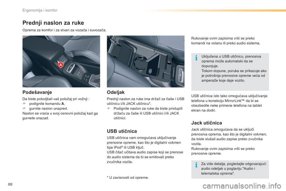 CITROEN C5 2016  Priručnik (in Serbian) 88
C5_sr_Chap03_ergo-et-confort_ed01-2015
Prednji naslon za ruke
oprema za komfor i za stvari za vozača i suvozača.
Podešavanje
da biste poboljšali vaš položaj pri vožnji  :
F  p odignite koman