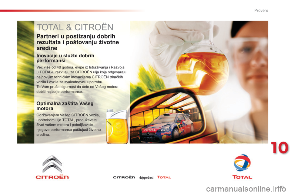 CITROEN C-ELYSÉE 2016  Priručnik (in Serbian) 161
C-elysee_sr_Chap10_verifications_ed01-2014
C-elysee_sr_Chap10_verifications_ed01-2014
ToTaL & CiTroËn
Partneri u postizanju dobrih 
rezultata i poštovanju životne 
sredine
Inovacije u službi d