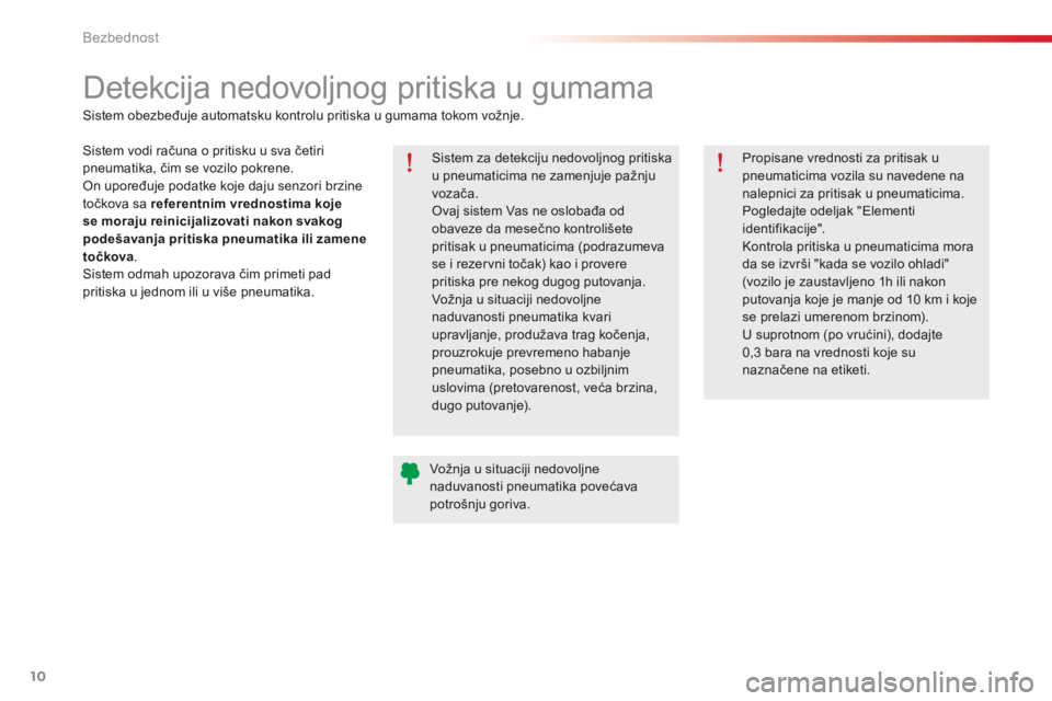 CITROEN C-ELYSÉE 2016 Priručnik (in Serbian) 10
Bezbednost
C-Elysee-add_sr_Chap07_securite_ed01-2014
Detekcija nedovoljnog pritiska u gumama
Sistem za detekciju nedovoljnog pritiska u pneumaticima ne zamenjuje pažnju vozača. Ovaj s CITROEN C-ELYSÉE 2016 Priručnik (in Serbian) 10
Bezbednost
C-Elysee-add_sr_Chap07_securite_ed01-2014
Detekcija nedovoljnog pritiska u gumama
Sistem za detekciju nedovoljnog pritiska u pneumaticima ne zamenjuje pažnju vozača. Ovaj s