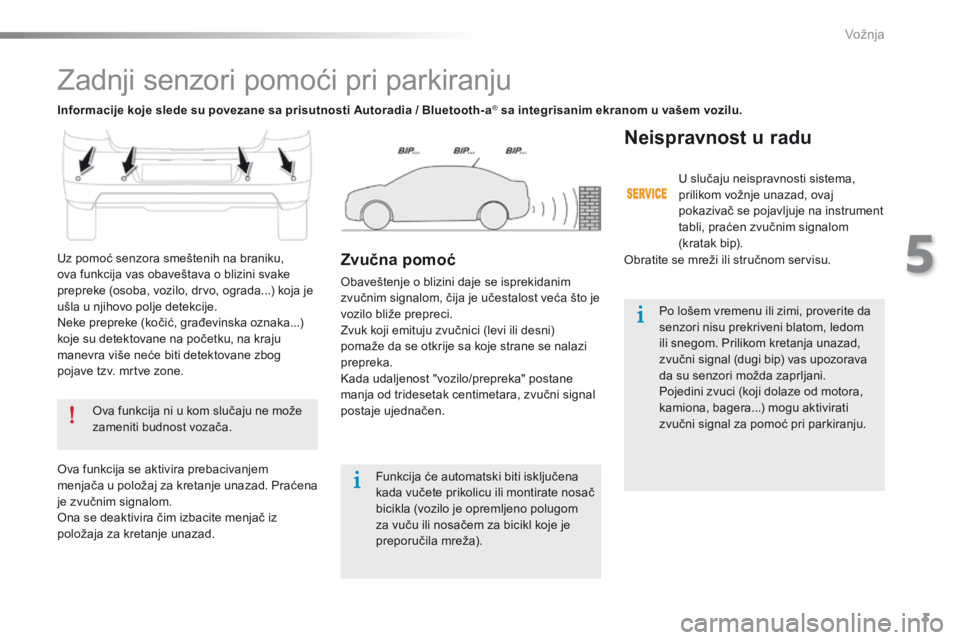 CITROEN C-ELYSÉE 2016 Priručnik (in Serbian) 3
5
Vožnja
301-add-2_sr_Chap05_conduite_ed01-2014
Zadnji senzori pomoći pri parkiranju
Ova funkcija ni u kom slučaju ne može zameniti budnost vozača.
Funkcija će automatski biti is CITROEN C-ELYSÉE 2016 Priručnik (in Serbian) 3
5
Vožnja
301-add-2_sr_Chap05_conduite_ed01-2014
Zadnji senzori pomoći pri parkiranju
Ova funkcija ni u kom slučaju ne može zameniti budnost vozača.
Funkcija će automatski biti is