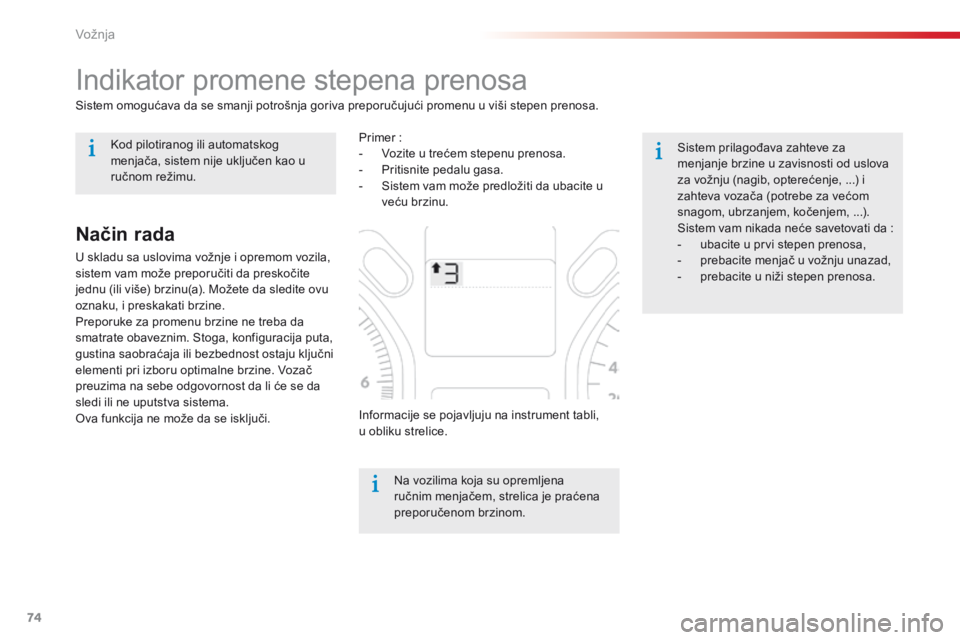 CITROEN C-ELYSÉE 2016 Priručnik (in Serbian) 74
indikator promene stepena prenosa
sistem omogućava da se smanji potrošnja goriva preporučujući promenu u viši stepen prenosa.
na v
ozilima koja su opremljena
ručnim menjačem, strelica je pr CITROEN C-ELYSÉE 2016 Priručnik (in Serbian) 74
indikator promene stepena prenosa
sistem omogućava da se smanji potrošnja goriva preporučujući promenu u viši stepen prenosa.
na v
ozilima koja su opremljena
ručnim menjačem, strelica je pr