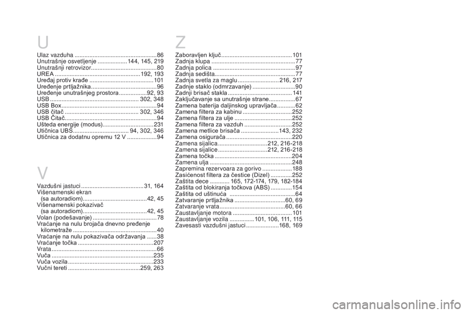 CITROEN DS3 CABRIO 2017  Priručnik (in Serbian) DS3_sr_Chap12_index-recherche_ed02-2015
UZ
V
Vazdušni jastuci ...................................... 3 1, 164
Višenamenski ekran   (sa autoradiom)
 ....................................... 42,

 45
V