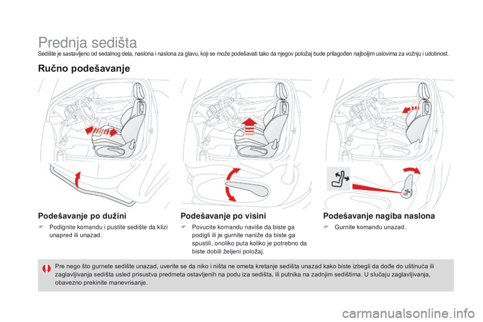 CITROEN DS3 CABRIO 2016  Priručnik (in Serbian) DS3_sr_Chap03_confort_ed01-2015
Prednja sedištaSedište je sastavljeno od sedalnog dela, naslona i naslona za glavu, koji se može podešavati tako da njegov položaj bude prilagođen najboljim uslov