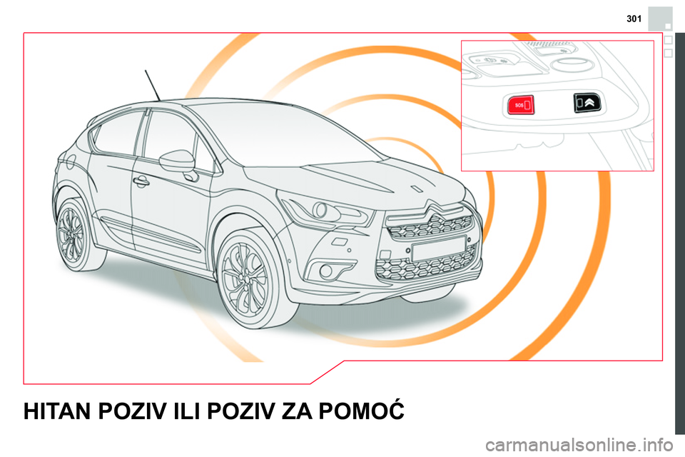 CITROEN DS4 2014  Priručnik (in Serbian) 301
   
 
 
 
 
 
 
 
HITAN POZIV ILI POZIV ZA POMOĆ  