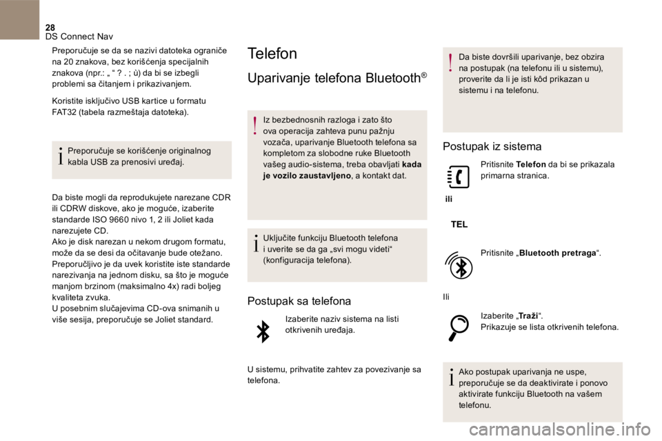 CITROEN DS5 2016 Priručnik (in Serbian) 28 DS Connect Nav
Preporučuje se da se nazivi datoteka ograniče na 20 znakova, bez korišćenja specijalnih znakova (npr.: „ “ ? . ; ù) da bi se izbegli problemi sa čitanjem i prikazivanjem. CITROEN DS5 2016 Priručnik (in Serbian) 28 DS Connect Nav
Preporučuje se da se nazivi datoteka ograniče na 20 znakova, bez korišćenja specijalnih znakova (npr.: „ “ ? . ; ù) da bi se izbegli problemi sa čitanjem i prikazivanjem.