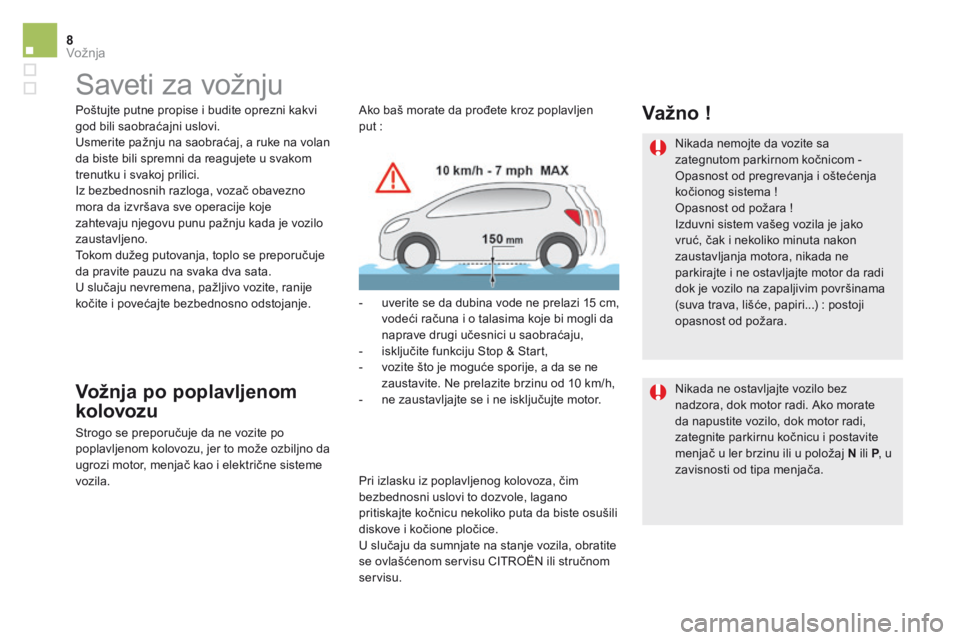 CITROEN DS5 2015 Priručnik (in Serbian) 8Vožnja
DS5_ Additif_sr_Chap04_conduite_ed03-2015
S a v e t i z a v o ž n j u
Poštujte putne propise i budite oprezni kakvi god bili saobraćajni uslovi. Usmerite pažnju na saobrać CITROEN DS5 2015 Priručnik (in Serbian) 8Vožnja
DS5_ Additif_sr_Chap04_conduite_ed03-2015
S a v e t i z a v o ž n j u
Poštujte putne propise i budite oprezni kakvi god bili saobraćajni uslovi. Usmerite pažnju na saobrać