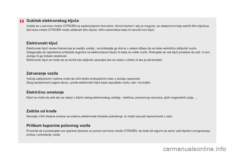 CITROEN DS5 2015 Priručnik (in Serbian) DS5_sr_Chap02_ouvertures_ed01-2015
Gubitak elektronskog ključa
Vratite se u servisnu mrežu CITROËN sa saobraćajnom dozvolom, ličnom kartom i ako je moguće, sa nalepnicom koja sadrži šifru klju CITROEN DS5 2015 Priručnik (in Serbian) DS5_sr_Chap02_ouvertures_ed01-2015
Gubitak elektronskog ključa
Vratite se u servisnu mrežu CITROËN sa saobraćajnom dozvolom, ličnom kartom i ako je moguće, sa nalepnicom koja sadrži šifru klju