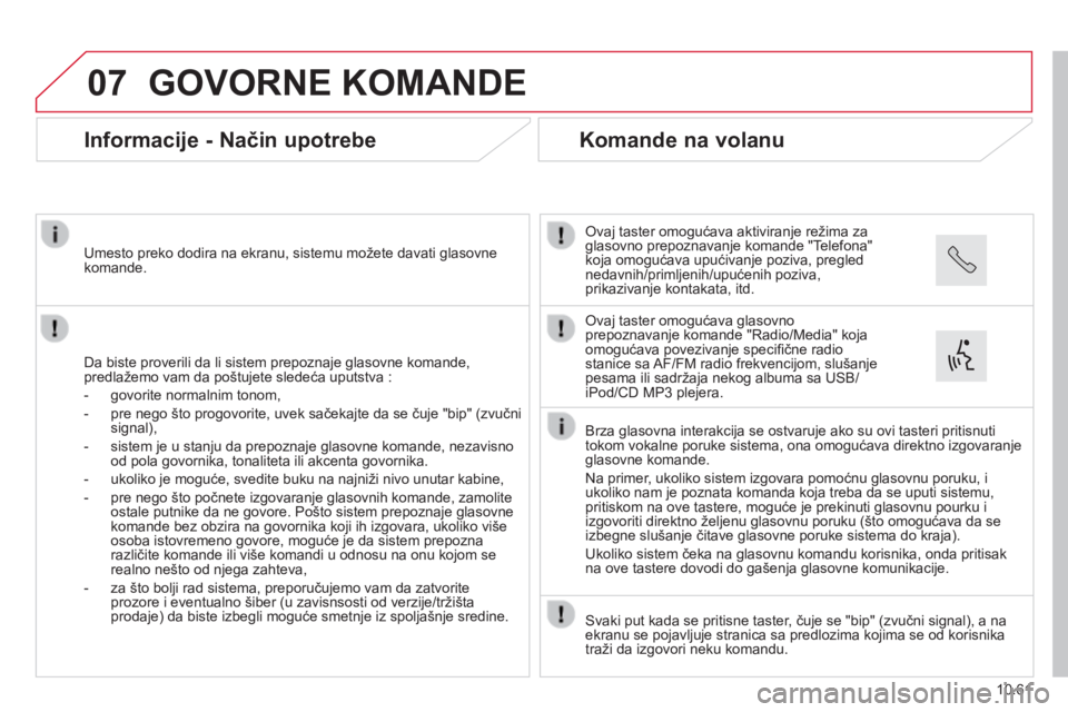 CITROEN JUMPER 2015 Priručnik (in Serbian) 07
10.61
JUMPER-PAPIER_SR_CHAP10B_AUTORADIO_FIAT-4_ED01-2014
GOVORNE KOMANDE
Informacije - Način upotrebe
Da biste proverili da li sistem prepoznaje glasovne komande, predlažemo vam da p CITROEN JUMPER 2015 Priručnik (in Serbian) 07
10.61
JUMPER-PAPIER_SR_CHAP10B_AUTORADIO_FIAT-4_ED01-2014
GOVORNE KOMANDE
Informacije - Način upotrebe
Da biste proverili da li sistem prepoznaje glasovne komande, predlažemo vam da p