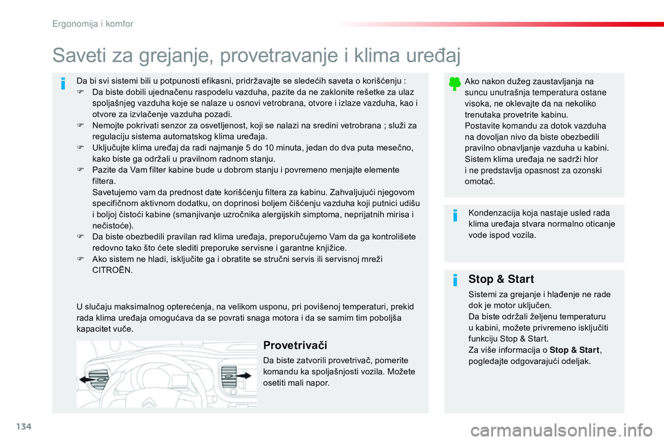 CITROEN JUMPER SPACETOURER 2017  Priručnik (in Serbian) 134
Spacetourer-VP_sr_Chap03_ergonomie-et-confort_ed01-2016
Da bi svi sistemi bili u potpunosti efikasni, pridržavajte se sledećih saveta o korišćenju :
F  D a biste dobili ujednačenu raspodelu v