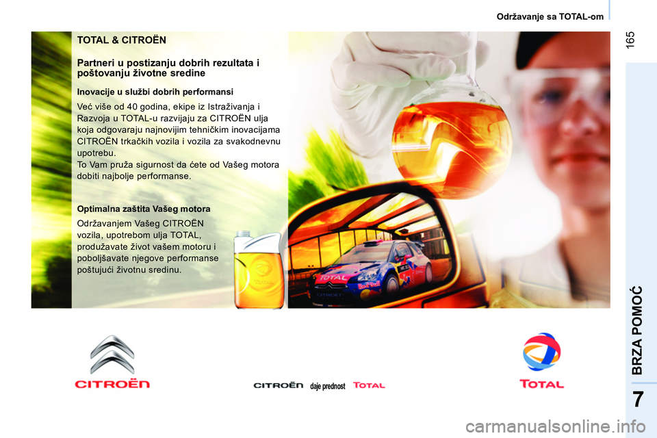 CITROEN NEMO 2014  Priručnik (in Serbian)  165
7
BRZA POMOĆ
Održavanje sa TOTAL-om
 
TOTAL & CITROËN 
 
 
Partneri u postizanju dobrih rezultata i 
poštovanju životne sredine 
   
Inovacije u službi dobrih performansi 
  Već više od 4