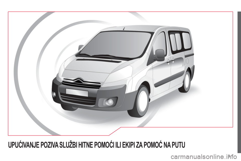 CITROEN NEMO 2013  Priručnik (in Serbian) 9.1
UPUĆIVANJE POZIVA SLUŽBI HITNE POMOĆI ILI EKIPI ZA POMOĆ NA PUTU  