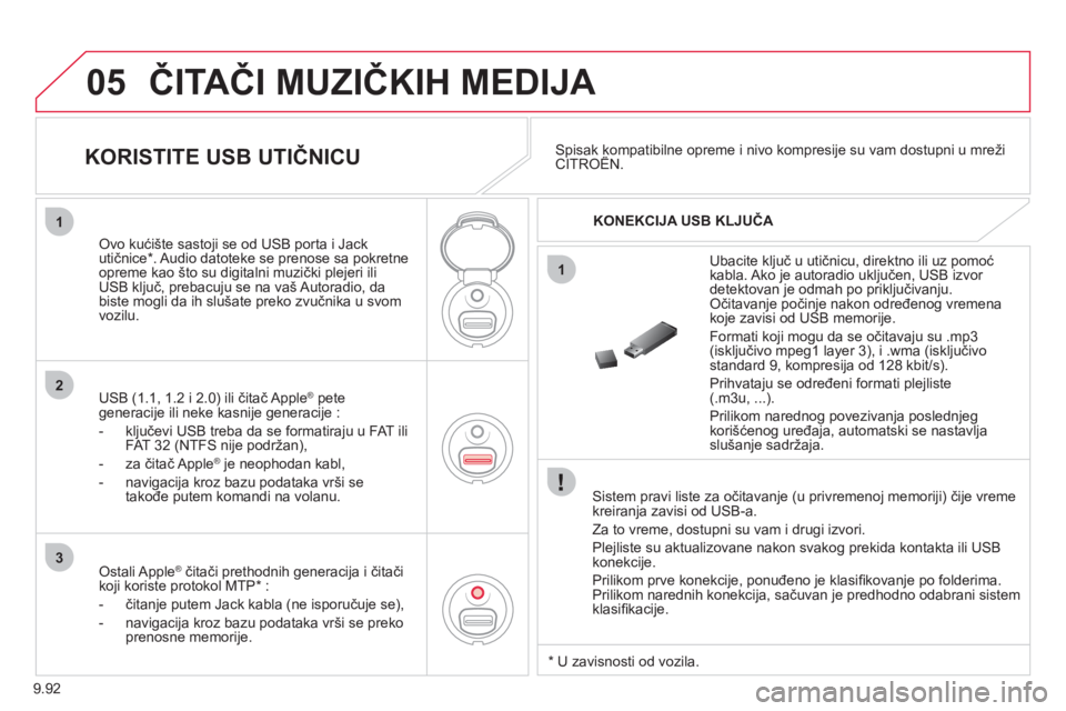 CITROEN NEMO 2013 Priručnik (in Serbian) 9.92
05
1
1
2
3
ČITAČI MUZIČKIH MEDIJA
Sistem pravi liste za očitavanje (u privremenoj memoriji) čije vreme
kreiranja zavisi od USB-a.
Za to vreme, dostupni su vam i dru
gi izvori.
Pl CITROEN NEMO 2013 Priručnik (in Serbian) 9.92
05
1
1
2
3
ČITAČI MUZIČKIH MEDIJA
Sistem pravi liste za očitavanje (u privremenoj memoriji) čije vreme
kreiranja zavisi od USB-a.
Za to vreme, dostupni su vam i dru
gi izvori.
Pl