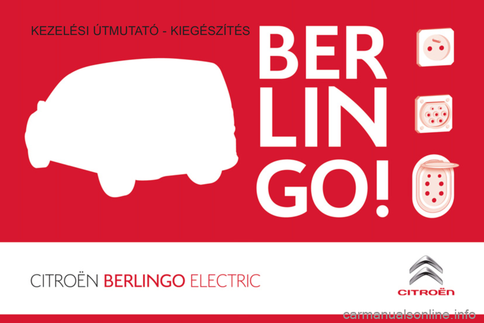 CITROEN BERLINGO ELECTRIC 2017  Kezelési útmutató (in Hungarian)   KEZELÉSI ÚTMUTATÓ - KIEGÉSZÍTÉS  